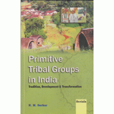 Primitive Tribal Groups in India : Tradition, Development & Transformation